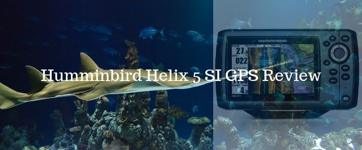 Humminbird Helix 5 SI GPS Review